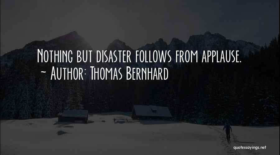 Disaster Quotes By Thomas Bernhard