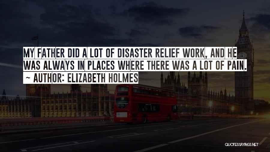 Disaster Relief Quotes By Elizabeth Holmes