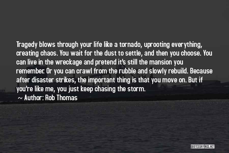 Disaster Strikes Quotes By Rob Thomas