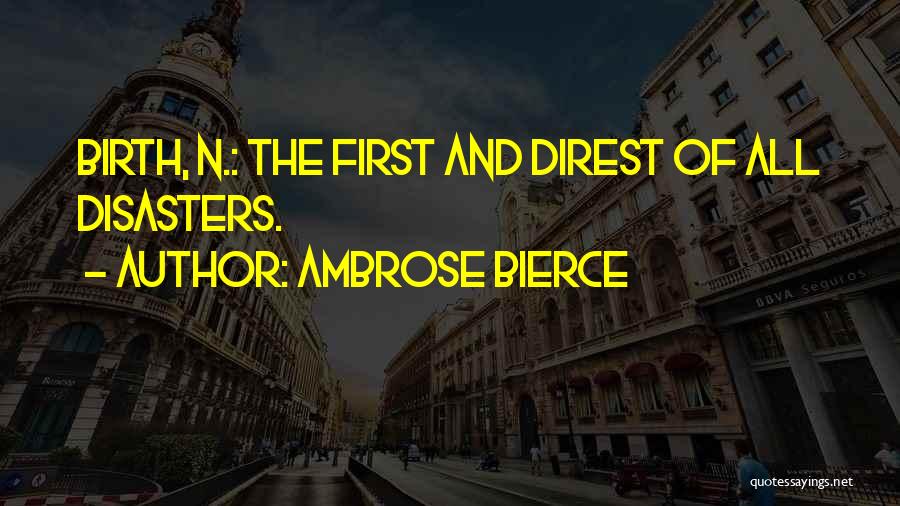 Disasters Quotes By Ambrose Bierce