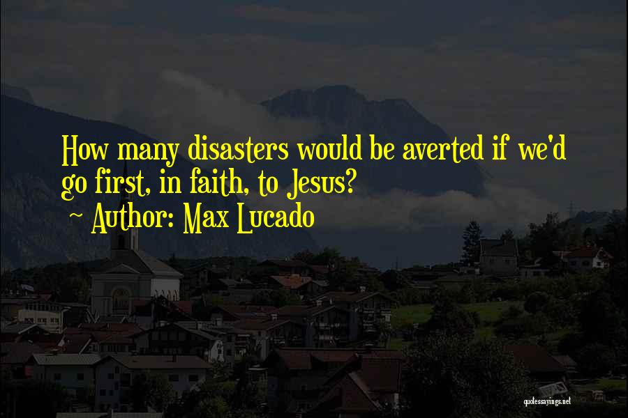Disasters Quotes By Max Lucado