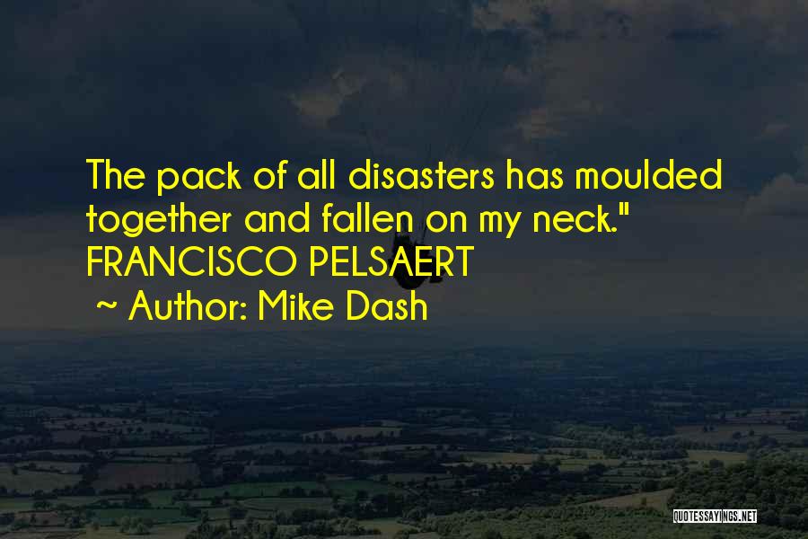 Disasters Quotes By Mike Dash