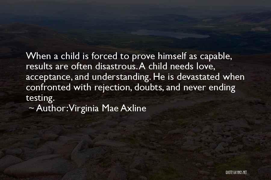 Disastrous Love Quotes By Virginia Mae Axline