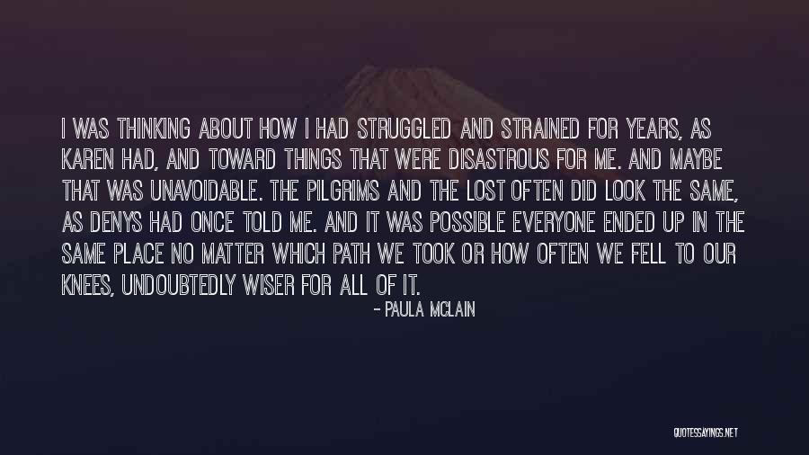 Disastrous Path Quotes By Paula McLain Disastrous Path Quotes By Paula McLain