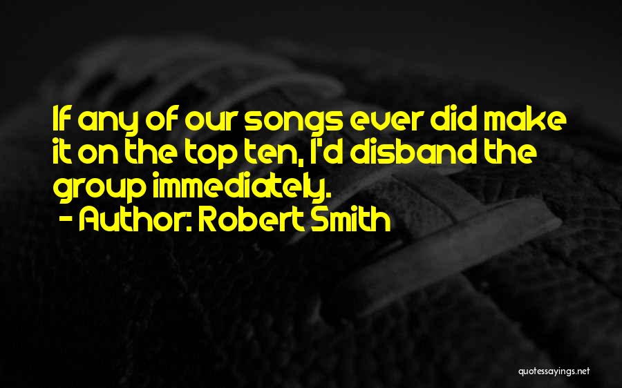 Disband Quotes By Robert Smith