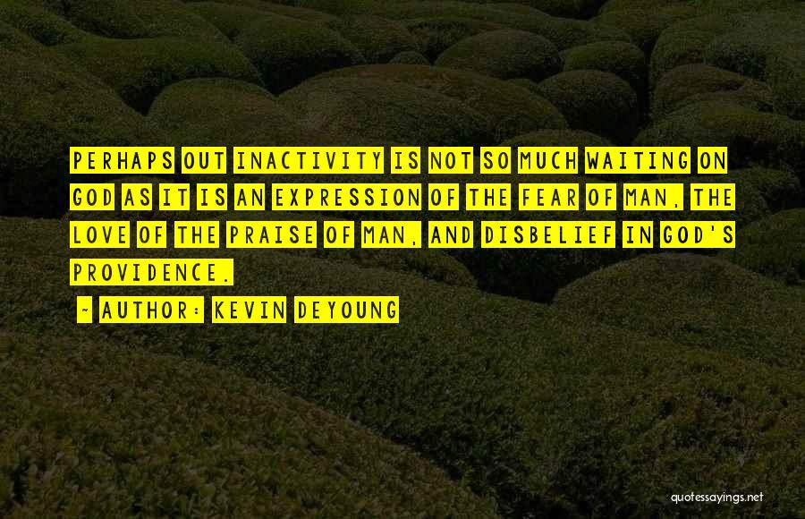 Disbelief Love Quotes By Kevin DeYoung