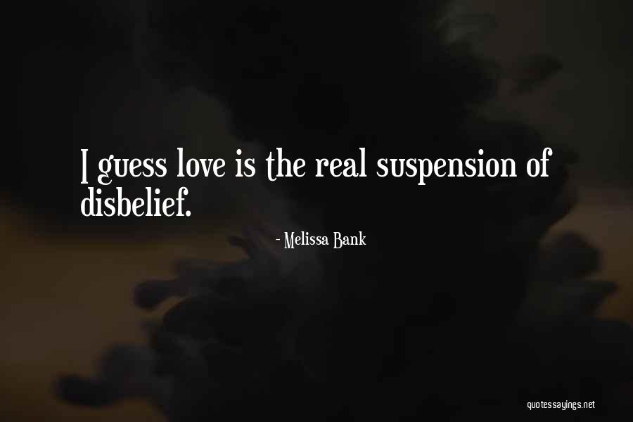 Disbelief Love Quotes By Melissa Bank Disbelief Love Quotes By Melissa Bank