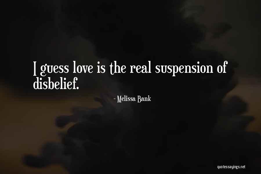 Disbelief Love Quotes By Melissa Bank