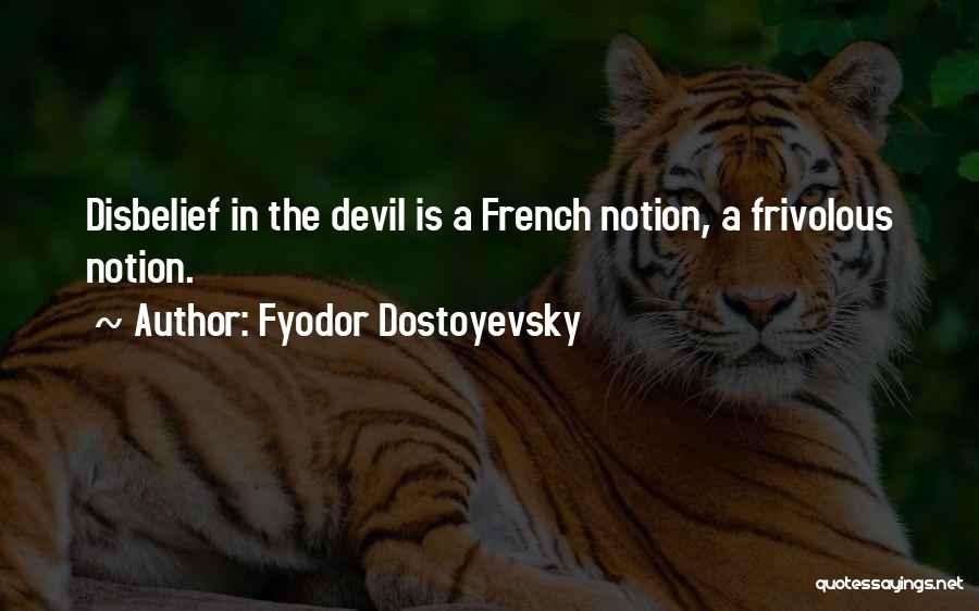 Disbelief Quotes By Fyodor Dostoyevsky