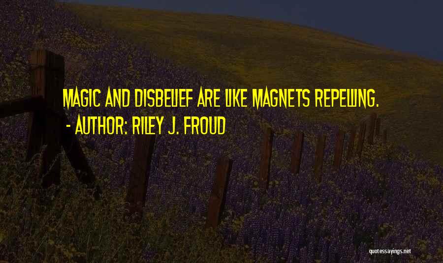 Disbelief Quotes By Riley J. Froud