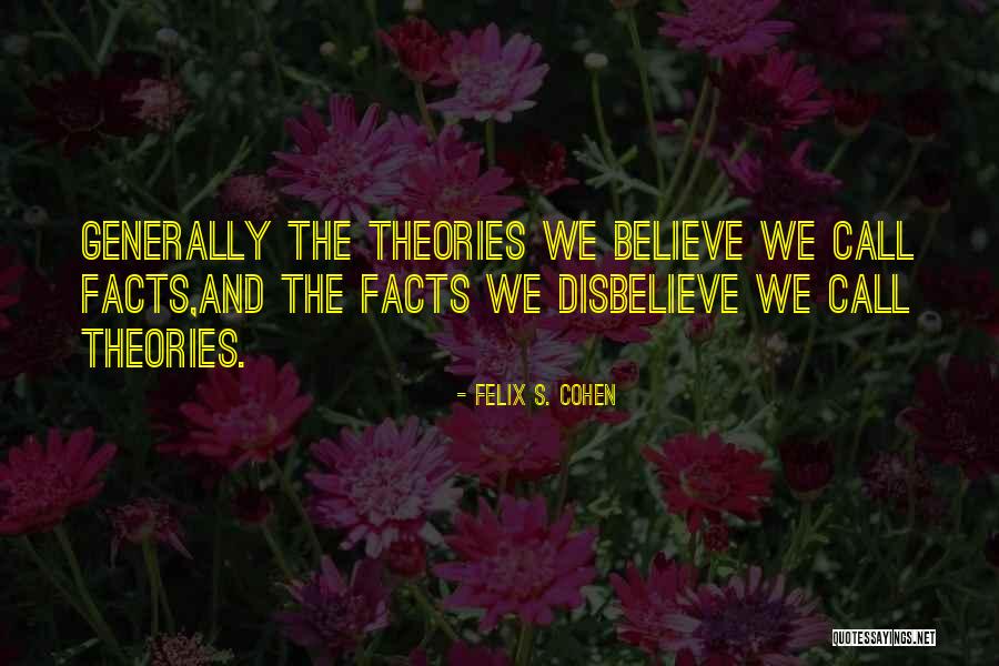 Disbelieve Quotes By Felix S. Cohen Disbelieve Quotes By Felix S. Cohen
