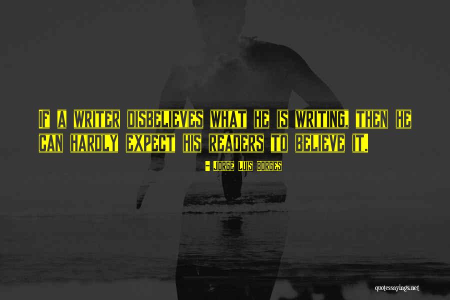 Disbelieves Quotes By Jorge Luis Borges Disbelieves Quotes By Jorge Luis Borges
