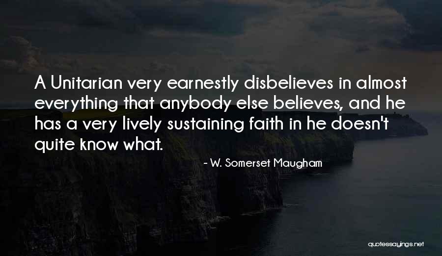 Disbelieves Quotes By W. Somerset Maugham Disbelieves Quotes By W. Somerset Maugham