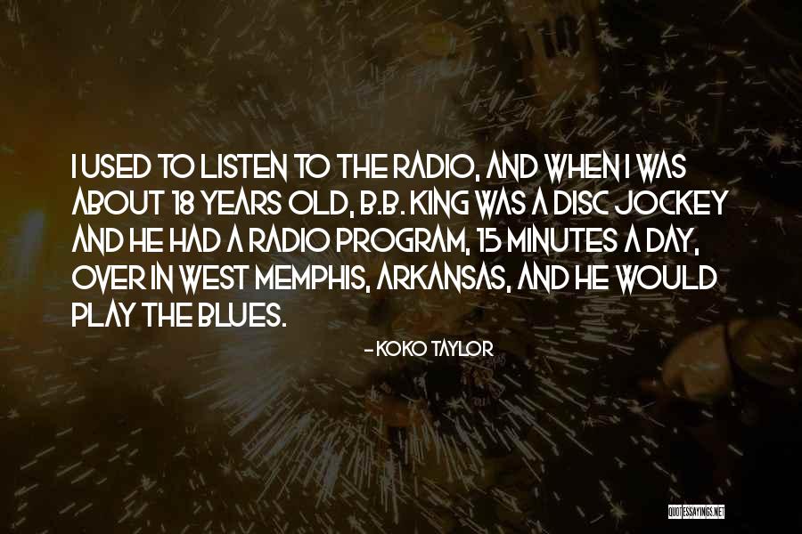 Disc Jockey Quotes By Koko Taylor Disc Jockey Quotes By Koko Taylor
