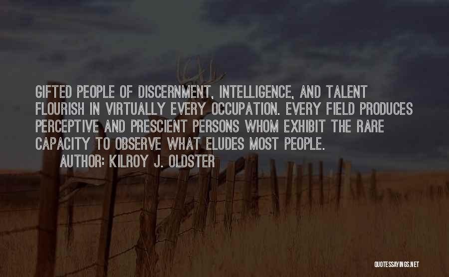 Discernment Quotes By Kilroy J. Oldster