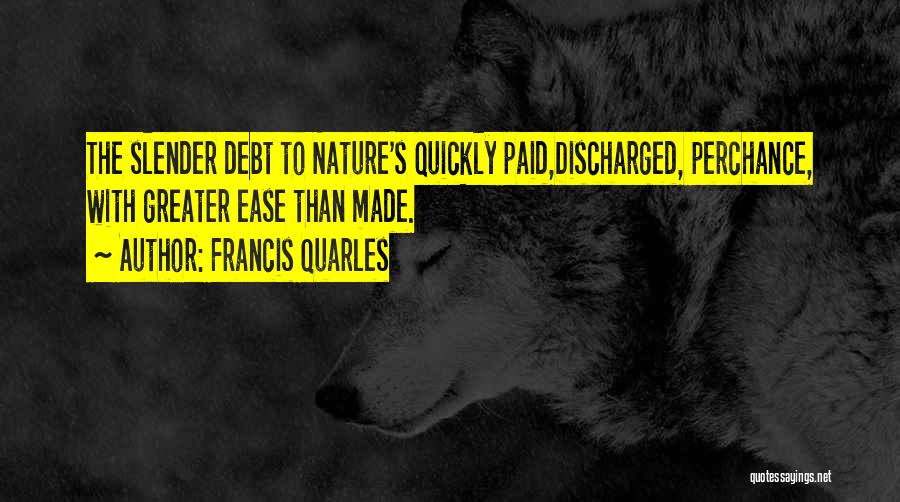 Discharged Quotes By Francis Quarles