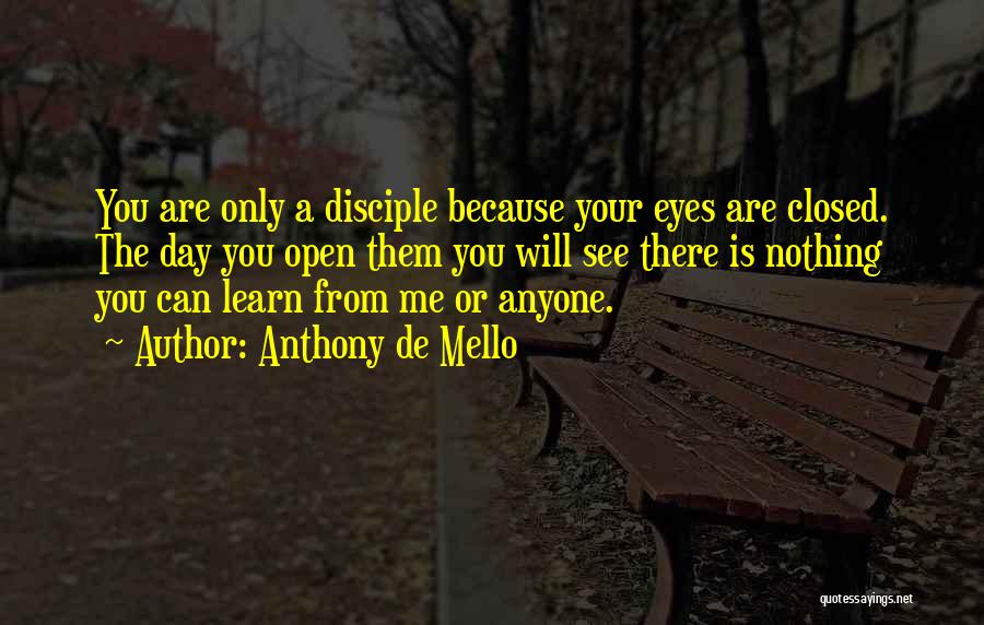 Disciple Me Quotes By Anthony De Mello