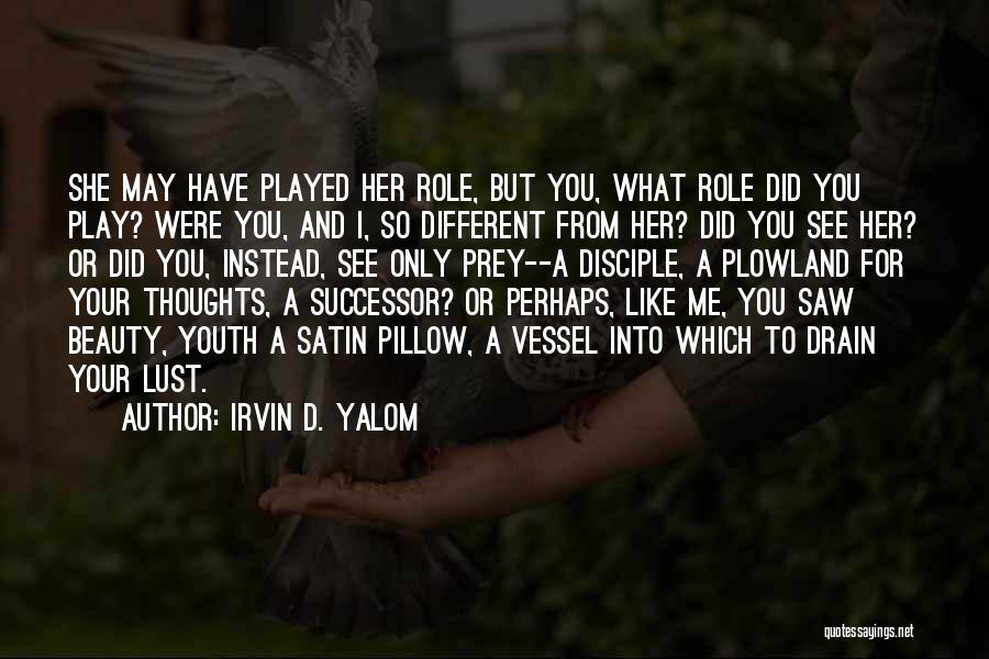 Disciple Me Quotes By Irvin D. Yalom