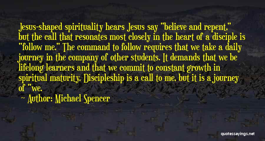 Disciple Me Quotes By Michael Spencer