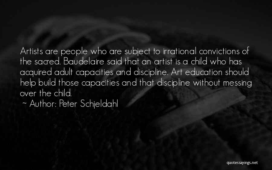 Discipline A Child Quotes By Peter Schjeldahl