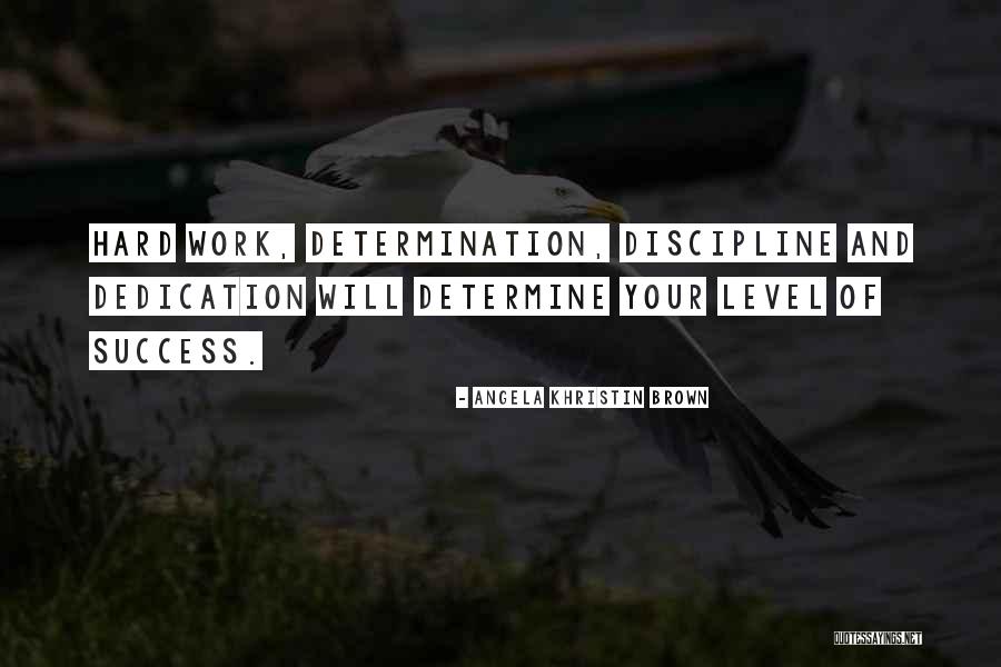 Discipline And Determination Quotes By Angela Khristin Brown