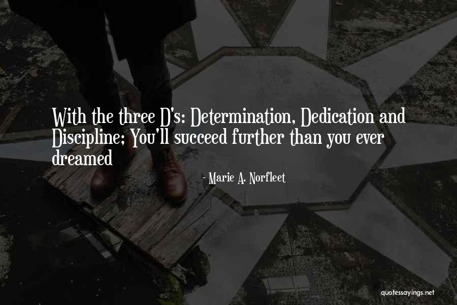 Discipline And Determination Quotes By Marie A. Norfleet Discipline And Determination Quotes By Marie A. Norfleet