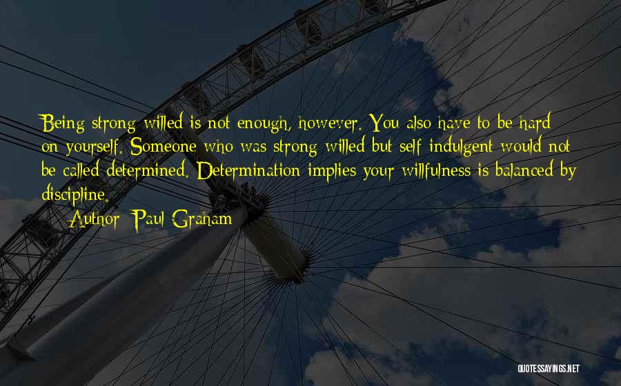 Discipline And Determination Quotes By Paul Graham