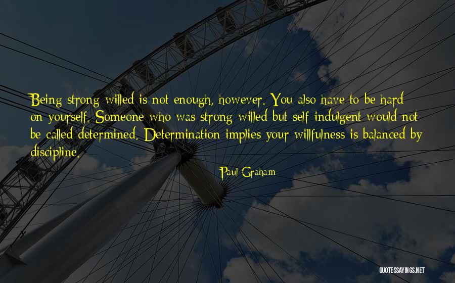 Discipline And Determination Quotes By Paul Graham