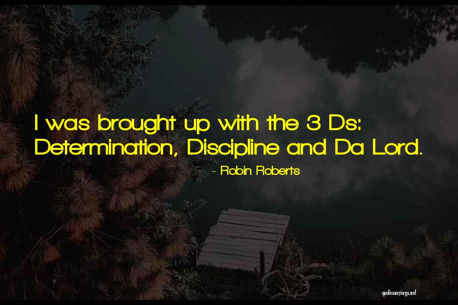 Discipline And Determination Quotes By Robin Roberts