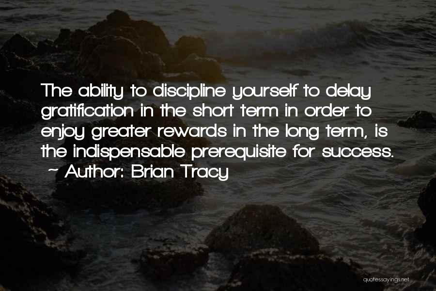 Discipline And Gratification Quotes By Brian Tracy