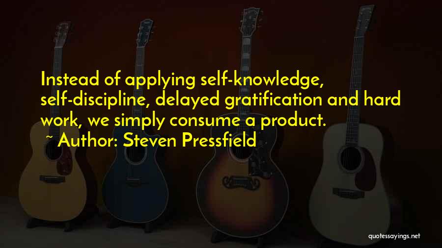 Discipline And Gratification Quotes By Steven Pressfield