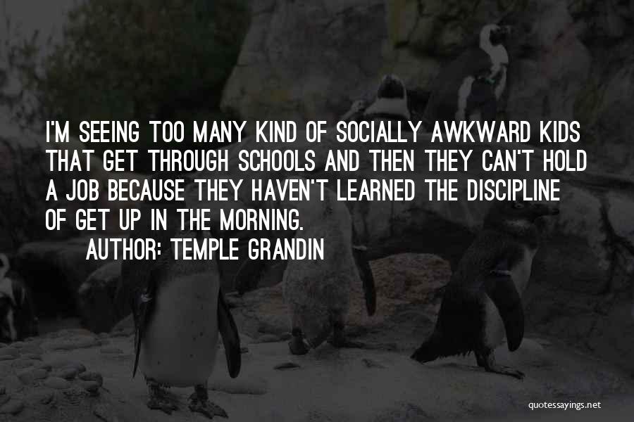 Discipline In School Quotes By Temple Grandin