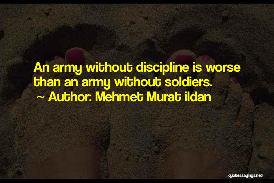 Discipline In The Army Quotes By Mehmet Murat Ildan