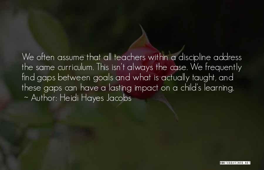 Discipline Your Child Quotes By Heidi Hayes Jacobs