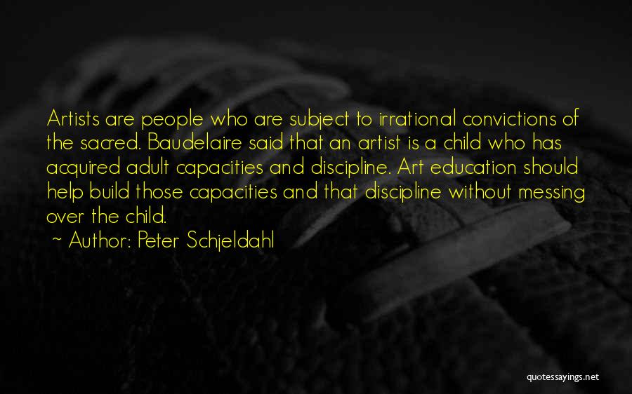 Discipline Your Child Quotes By Peter Schjeldahl