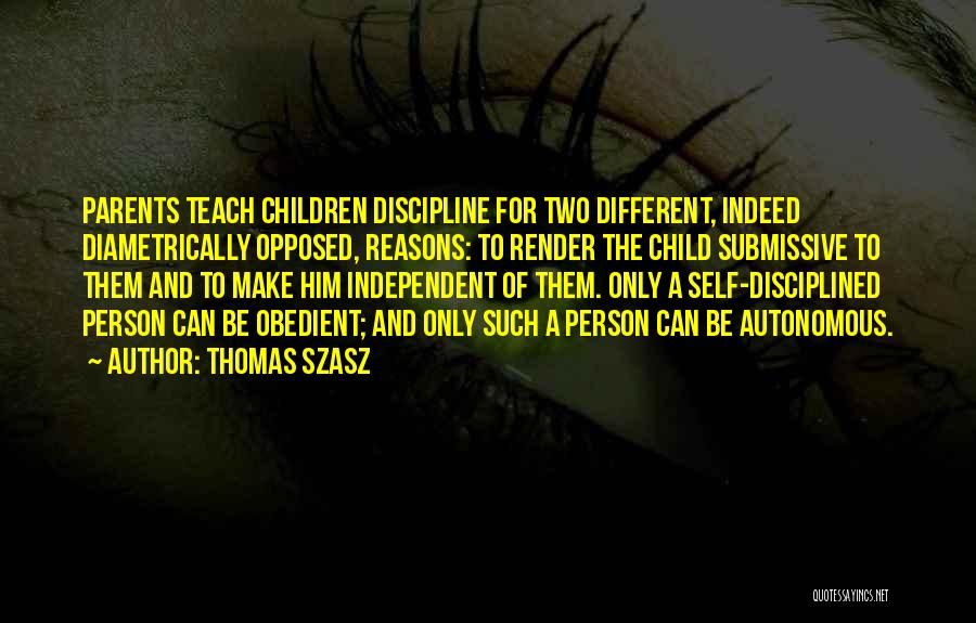 Discipline Your Child Quotes By Thomas Szasz