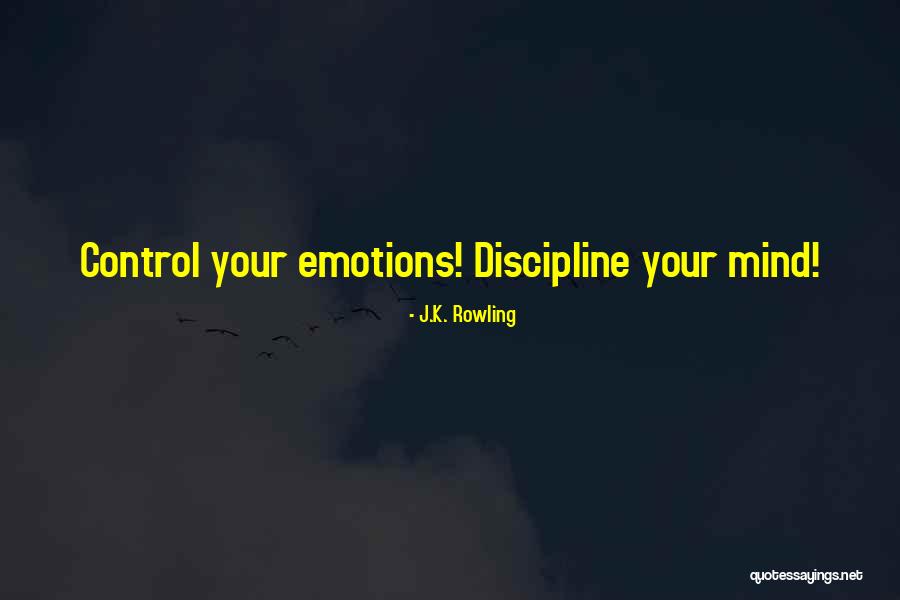Discipline Your Mind Quotes By J.K. Rowling Discipline Your Mind Quotes By J.K. Rowling