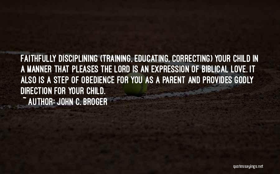 Disciplining Child Quotes By John C. Broger