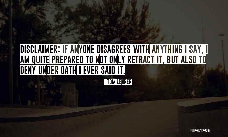 Disclaimer Quotes By Tom Lehrer Disclaimer Quotes By Tom Lehrer