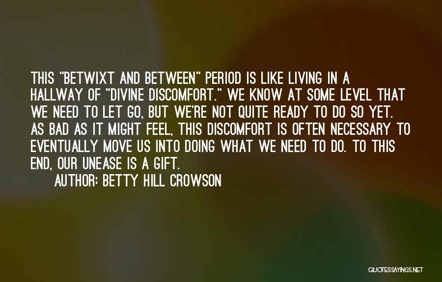 Discomfort Quotes By Betty Hill Crowson