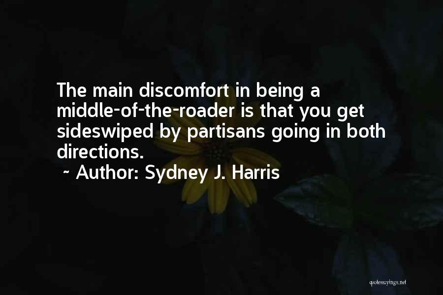 Discomfort Quotes By Sydney J. Harris
