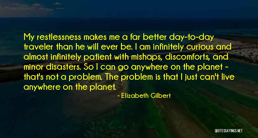 Discomforts Quotes By Elizabeth Gilbert Discomforts Quotes By Elizabeth Gilbert