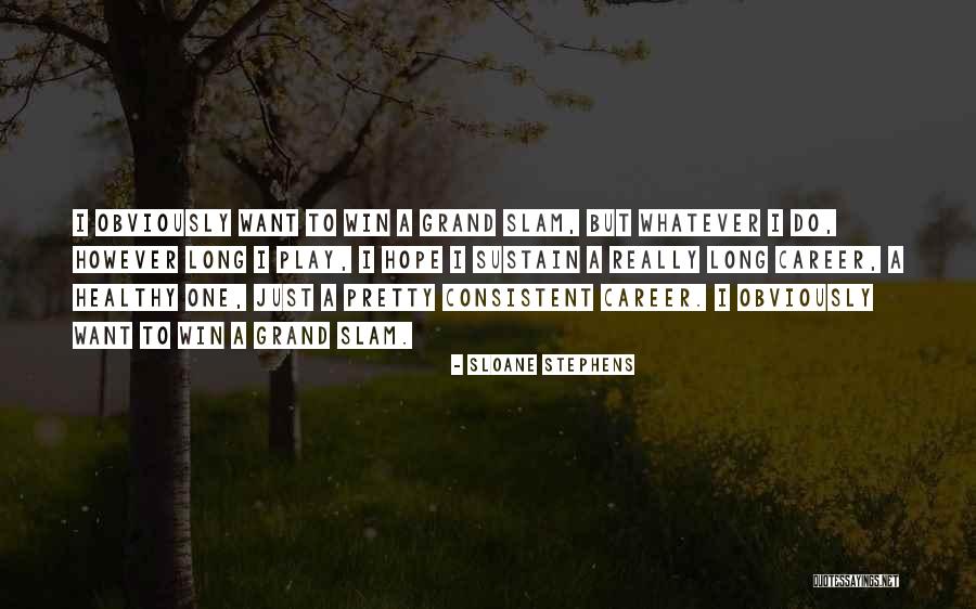 Disconfirmation Bias Quotes By Sloane Stephens Disconfirmation Bias Quotes By Sloane Stephens
