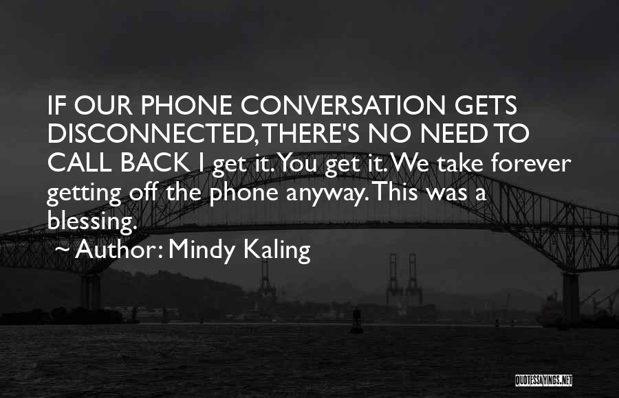 Disconnected Phone Quotes By Mindy Kaling