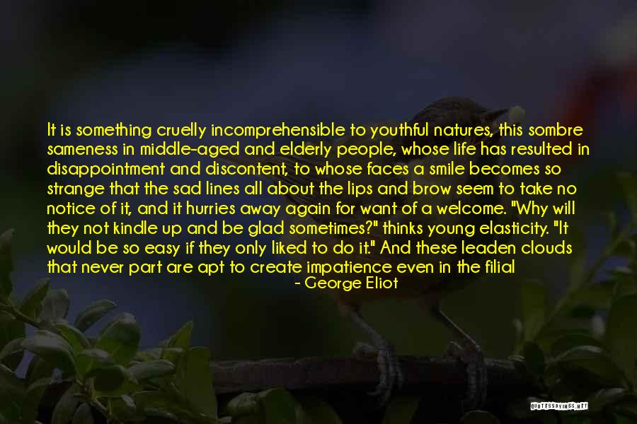 Discontent People Quotes By George Eliot Discontent People Quotes By George Eliot