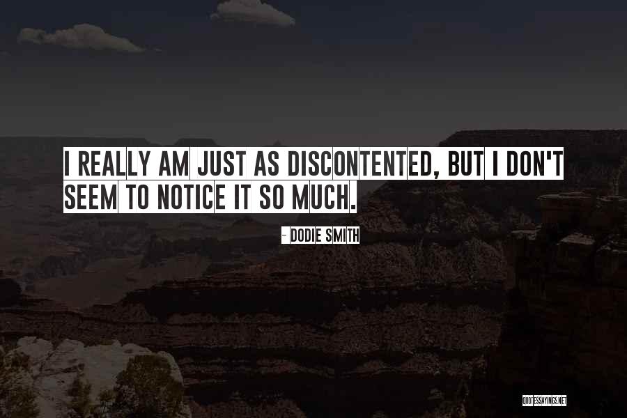 Discontented Quotes By Dodie Smith Discontented Quotes By Dodie Smith