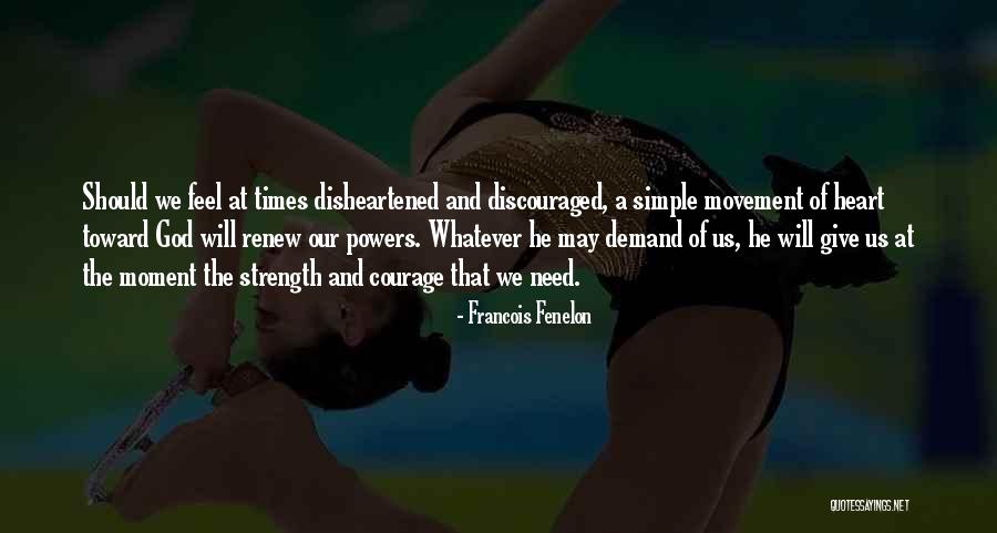 Discouraged Heart Quotes By Francois Fenelon Discouraged Heart Quotes By Francois Fenelon