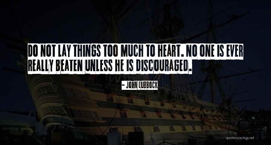 Discouraged Heart Quotes By John Lubbock Discouraged Heart Quotes By John Lubbock