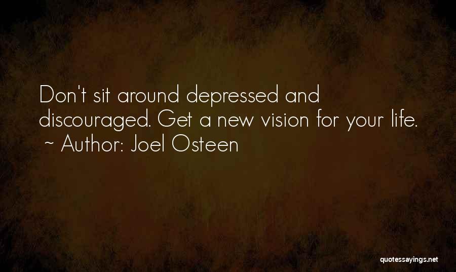 Discouraged Life Quotes By Joel Osteen