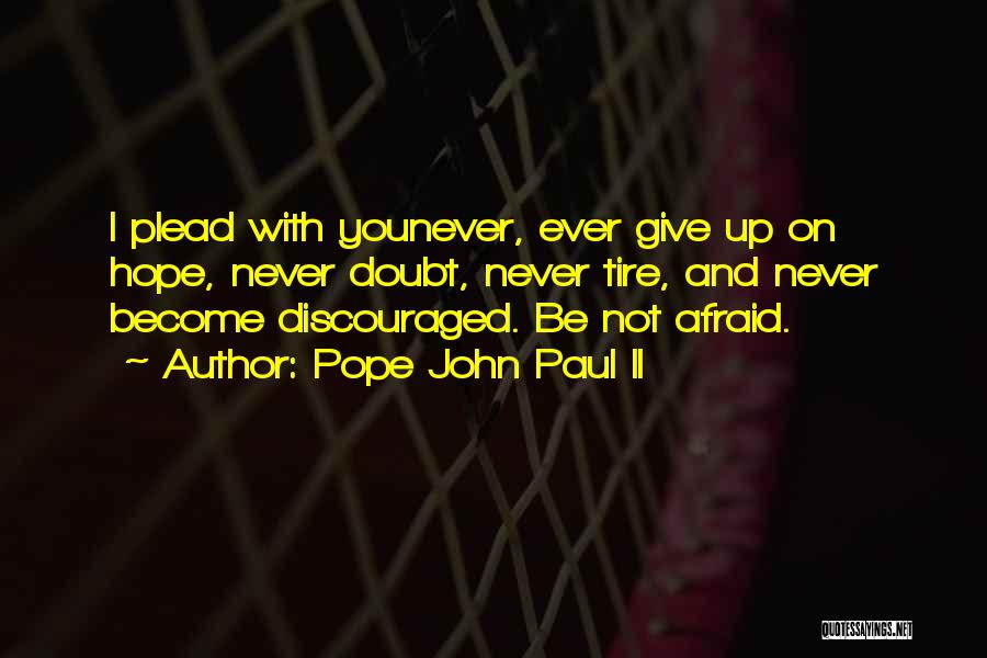 Discouraged Life Quotes By Pope John Paul II